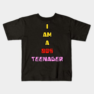 I am a 80s teenager for eighties teens Kids T-Shirt